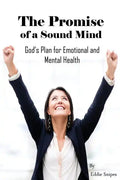The Promise of a Sound Mind: God's plan for emotional and mental health - Paperback