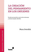 La creación del pensamiento en los orígenes: Estudio psicoanalítico acerca de las fantasías y teorías sexuales infantiles - Paperback