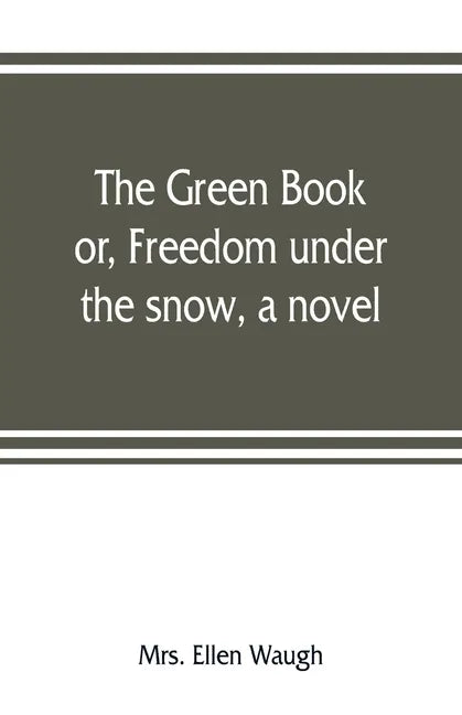 The green book; or, Freedom under the snow, a novel - Paperback