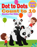 Dot to Dot Count to 10 Books For Kids Ages 3-5: Simple Connect The Dots Books activity for Children, Preschoolers, Kindergarten, Kids, Homeschool, Boy - Paperback