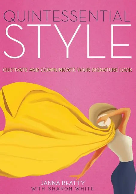 Quintessential Style: Cultivate and Communicate Your Signature Look - Paperback