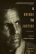 A Bridge to Justice: The Life of Franklin H. Williams - Hardcover