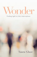 Wonder: Finding Light in Life's Interruptions - Paperback