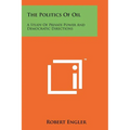The Politics Of Oil: A Study Of Private Power And Democratic Directions - Paperback