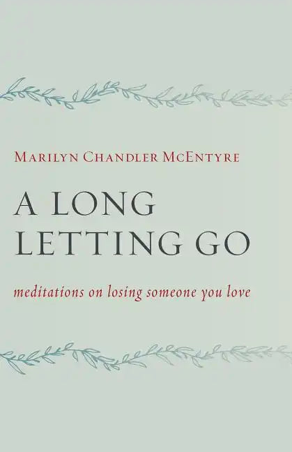 A Long Letting Go: Meditations on Losing Someone You Love - Paperback