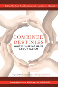 Combined Destinies: Whites Sharing Grief about Racism - Paperback