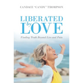 Liberated by Love: Finding Truth Beyond Lies and Pain - Paperback