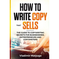 How to Write Copy That Sells: The Copywriting Secrets to Help You Promote Your Products and Services - Paperback