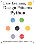 Easy Learning Design Patterns Python (3 Edition): Build Reusable Clean Python 3 Code and Practice In Real Example - Paperback