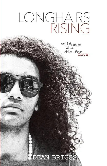 Longhairs Rising: Wild Ones Who Die for Love - Paperback