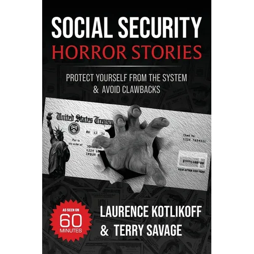 Social Security Horror Stories: Protect Yourself from the System -- and Avoid Clawbacks - Paperback