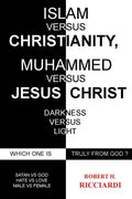 Islam vs. Christianity: Muhammad vs. Jesus Christ: Which One Is Truly from God - Paperback