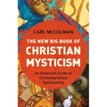 The New Big Book of Christian Mysticism: An Essential Guide to Contemplative Spirituality - Paperback