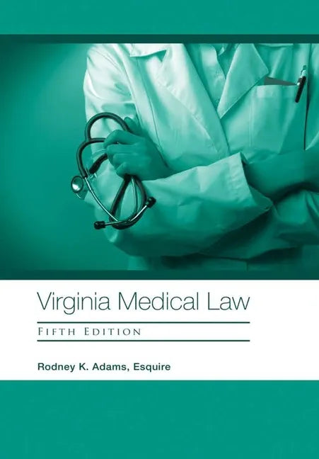 Virginia Medical Law: Fifth Edition - Hardcover