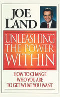 Unleashing the Power Within: How to Change Who You Are to Get What You Want - Hardcover