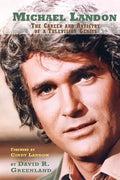 Michael Landon: The Career and Artistry of a Television Genius - Paperback