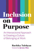 Inclusion on Purpose: An Intersectional Approach to Creating a Culture of Belonging at Work - Hardcover