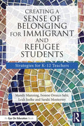 Creating a Sense of Belonging for Immigrant and Refugee Students: Strategies for K-12 Educators - Paperback