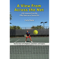 A View From Across the Net: Life Lessons from My Fifty Years as a Tennis Pro - Paperback