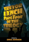 Trevor Lynch: Part Four of the Trilogy - Hardcover