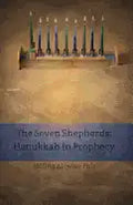 The Seven Shepherds: Hanukkah in Prophecy - Paperback