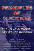 Principles of Quick Kill - The U.S. Army Manual of Instinct Shooting: Learn to accurately shoot targets as small as an aspirin tablet with a BB gun wi - Paperback