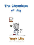 The Chronicles of Jay: Work Life - Paperback