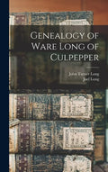 Genealogy of Ware Long of Culpepper - Hardcover