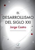 El Desarrollismo del Siglo XXI: Un examen integral de las opciones de desarrollo en el mundo contemporáneo. - Paperback