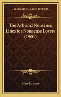 The Ark and Nonsense Lines for Nonsense Lovers (1901) - Hardcover