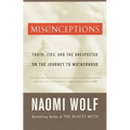 Misconceptions: Truth, Lies, and the Unexpected on the Journey to Motherhood - Paperback