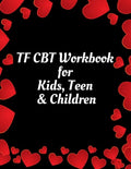 TF CBT Workbook for Kids, Teen & Children: Your Guide to Free From Frightening, Obsessive or Compulsive Behavior, Help Children Overcome Anxiety, Fear - Paperback