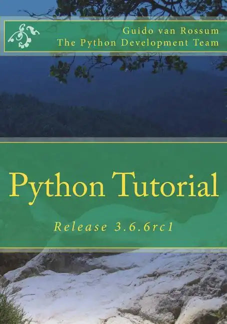 Python Tutorial: Release 3.6.6rc1 - Paperback