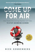 Come Up for Air: How Teams Can Leverage Systems and Tools to Stop Drowning in Work - Hardcover