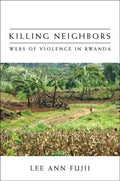 Killing Neighbors: Webs of Violence in Rwanda - Hardcover