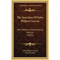 The Speeches Of John Philpot Curran: With Memoir And Historical Notices (1845) - Hardcover