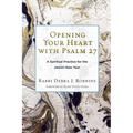 Opening Your Heart with Psalm 27: A Spiritual Practice for the Jewish New Year - Paperback
