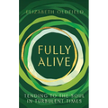 Fully Alive: Tending to the Soul in Turbulent Times - Paperback