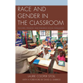 Race and Gender in the Classroom: Teachers, Privilege, and Enduring Social Inequalities - Paperback
