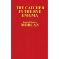 The Catcher in the Rye Enigma: J.D. Salinger's Mind Control Triggering Device or a Coincidental Literary Obsession of Criminals? - Paperback