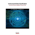 Unstructured Data Classification: Uncertain Nearest Neighbor Decision Rule - Paperback