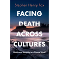 Facing Death Across Cultures - Paperback