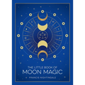 The Little Book of Moon Magic: An Introduction to Lunar Lore, Rituals, and Spells - Hardcover