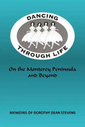 Dancing Through Life: On the Monterey Peninsula and Beyond - Paperback