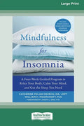 Mindfulness for Insomnia: A Four-Week Guided Program to Relax Your Body, Calm Your Mind, and Get the Sleep You Need (16pt Large Print Edition) - Paperback