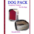 Dog Pack: Carpentry Projects for the Dogs - Paperback