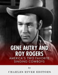 Gene Autry and Roy Rogers: America's Two Favorite Singing Cowboys - Paperback
