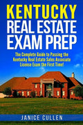 Kentucky Real Estate Exam Prep: The Complete Guide to Passing the Kentucky Real Estate Sales Associate License Exam the First Time! - Paperback