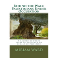 Behind the Wall: Palestinians Under Occupation - Paperback