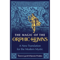 The Magic of the Orphic Hymns: A New Translation for the Modern Mystic - Paperback